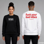 Fuck your bad vibes – Pullover unisex mit Frontprint (Frau, Schwarz) und Backprint (Mann, Weiß)