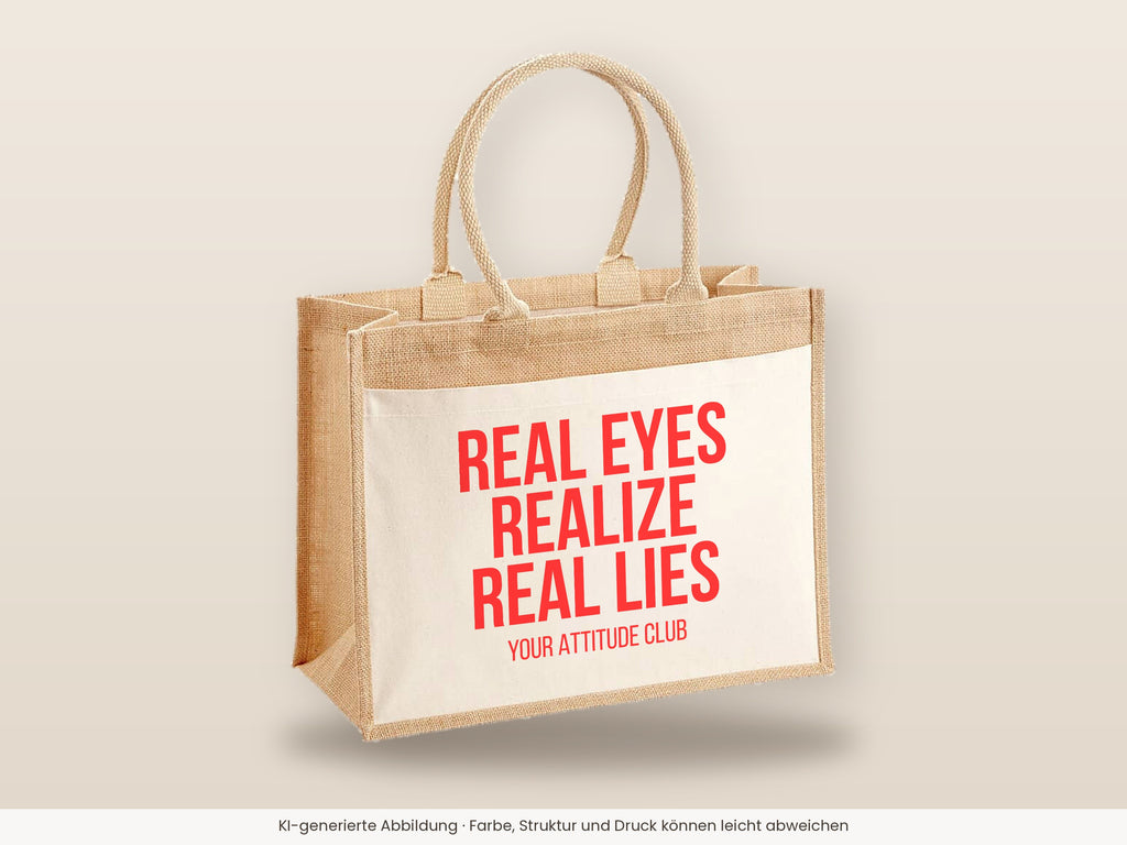 Real eyes realize real lies – Jutetasche mit Spruch, große Jutetasche, Detailansicht