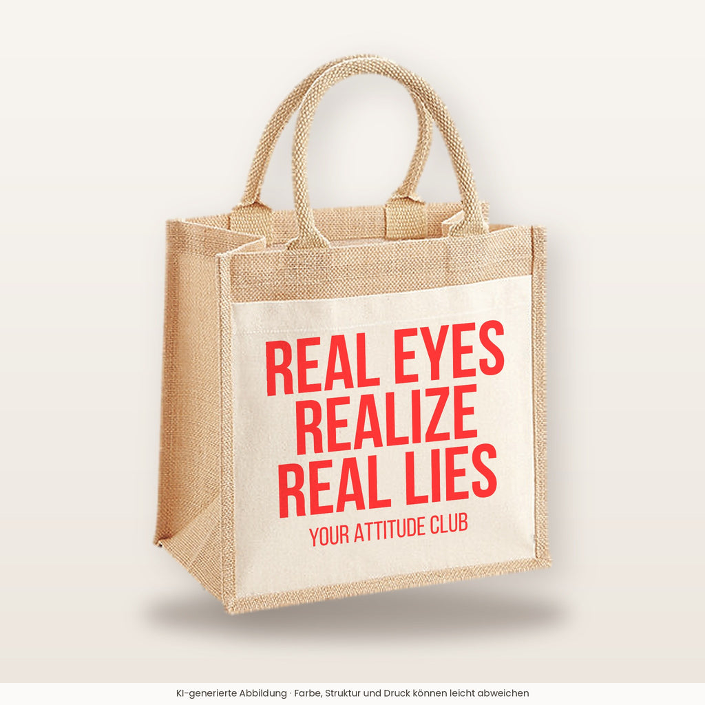 Real eyes realize real lies – Jutetasche mit Spruch, mittlere Jutetasche 30 × 30 cm