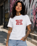 REAL EYES REALIZE REAL LIES – besticktes Damen Shirt, Statement T-Shirt, frecher Spruch, Geschenk für Freundin, Bio-Baumwolle, Weiß oder Schwarz