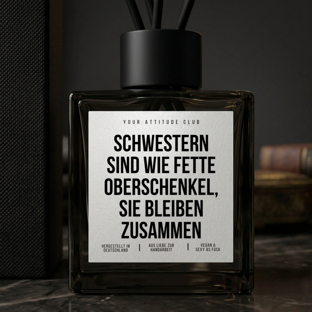 Schwestern sind wie fette Oberschenkel. Sie bleiben zusammen. | Diffusor Geschenk