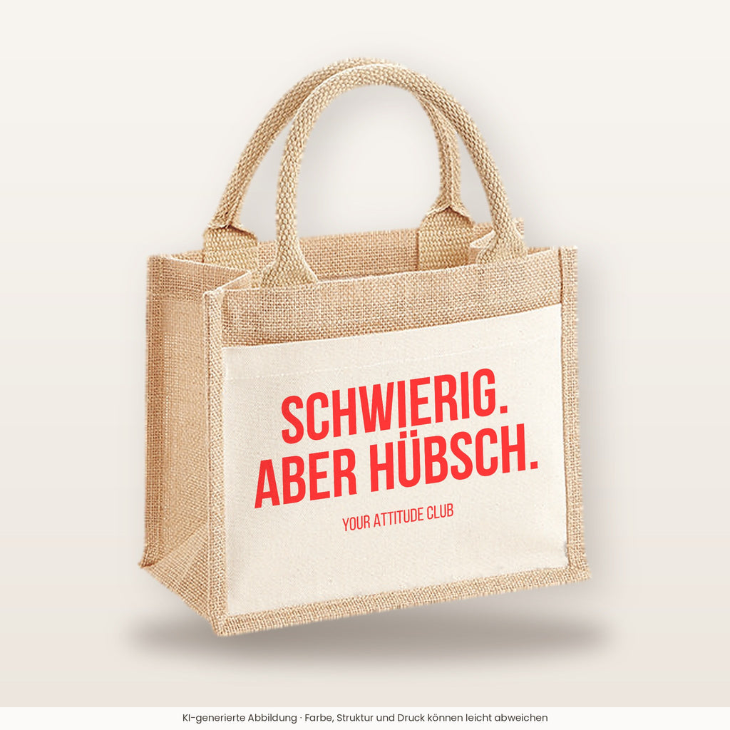 Schwierig. Aber hübsch. – Jutetasche mit Spruch, kleine Jutetasche 26 × 22 cm
