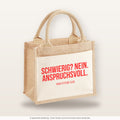 Schwierig? Nein. Anspruchsvoll. – Jutetasche mit Spruch, kleine Jutetasche 26 × 22 cm