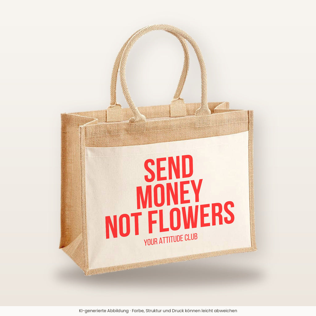Send money not flowers – Jutetasche mit Spruch, große Jutetasche, Produktansicht