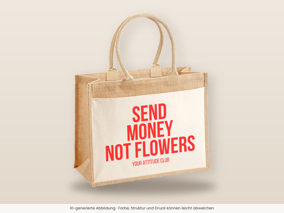 Send money not flowers – Jutetasche mit Spruch, große Jutetasche, Detailansicht