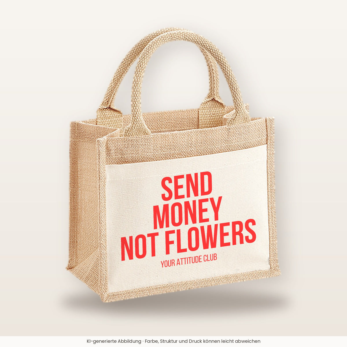 Send money not flowers – Jutetasche mit Spruch, kleine Jutetasche 26 × 22 cm