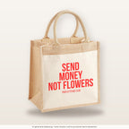 Send money not flowers – Jutetasche mit Spruch, mittlere Jutetasche 30 × 30 cm