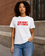 SEND MONEY NOT FLOWERS – besticktes Damen Shirt, freches Statement T-Shirt, Geschenk für Freundin, Bio-Baumwolle, Weiß oder Schwarz