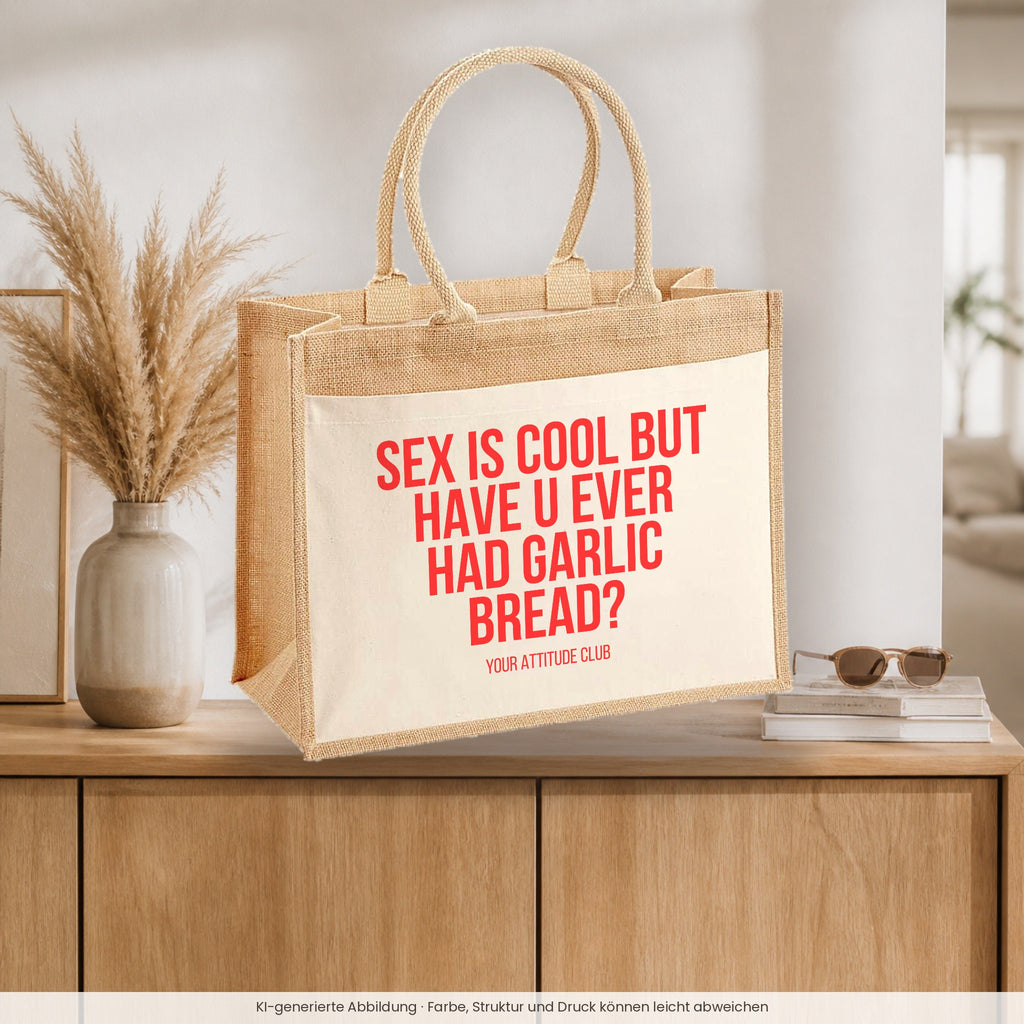 Sex is cool but have u ever had garlic bread? – Jutetasche mit Spruch, auf dem Sideboard im Flur