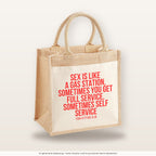 Sex is like a gas station, sometimes you get full service, sometimes self service – Jutetasche mit Spruch, mittlere Jutetasche 30 × 30 cm