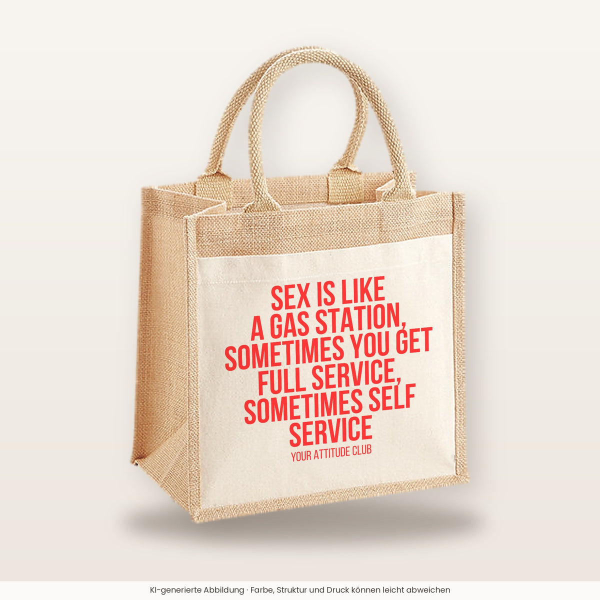 Sex is like a gas station, sometimes you get full service, sometimes self service – Jutetasche mit Spruch, mittlere Jutetasche 30 × 30 cm