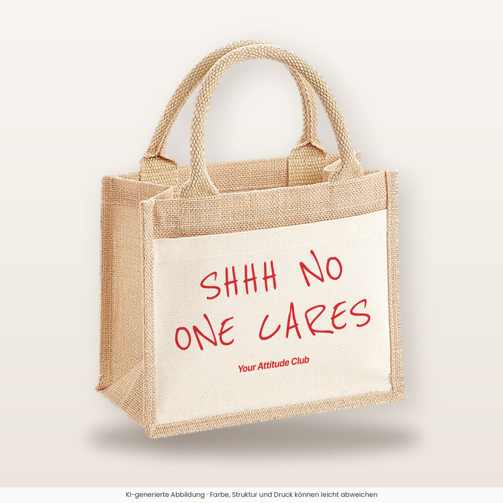 Shhh No One Cares – Jutetasche mit Spruch, kleine Jutetasche 26 × 22 cm