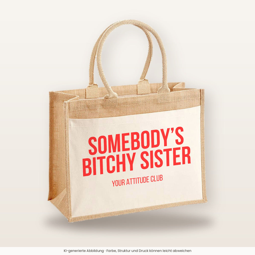 Somebody’s bitchy sister – Jutetasche mit Spruch, große Jutetasche, Produktansicht