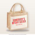Somebody’s bitchy sister – Jutetasche mit Spruch, kleine Jutetasche 26 × 22 cm