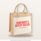 Somebody’s bitchy sister – Jutetasche mit Spruch, mittlere Jutetasche 30 × 30 cm