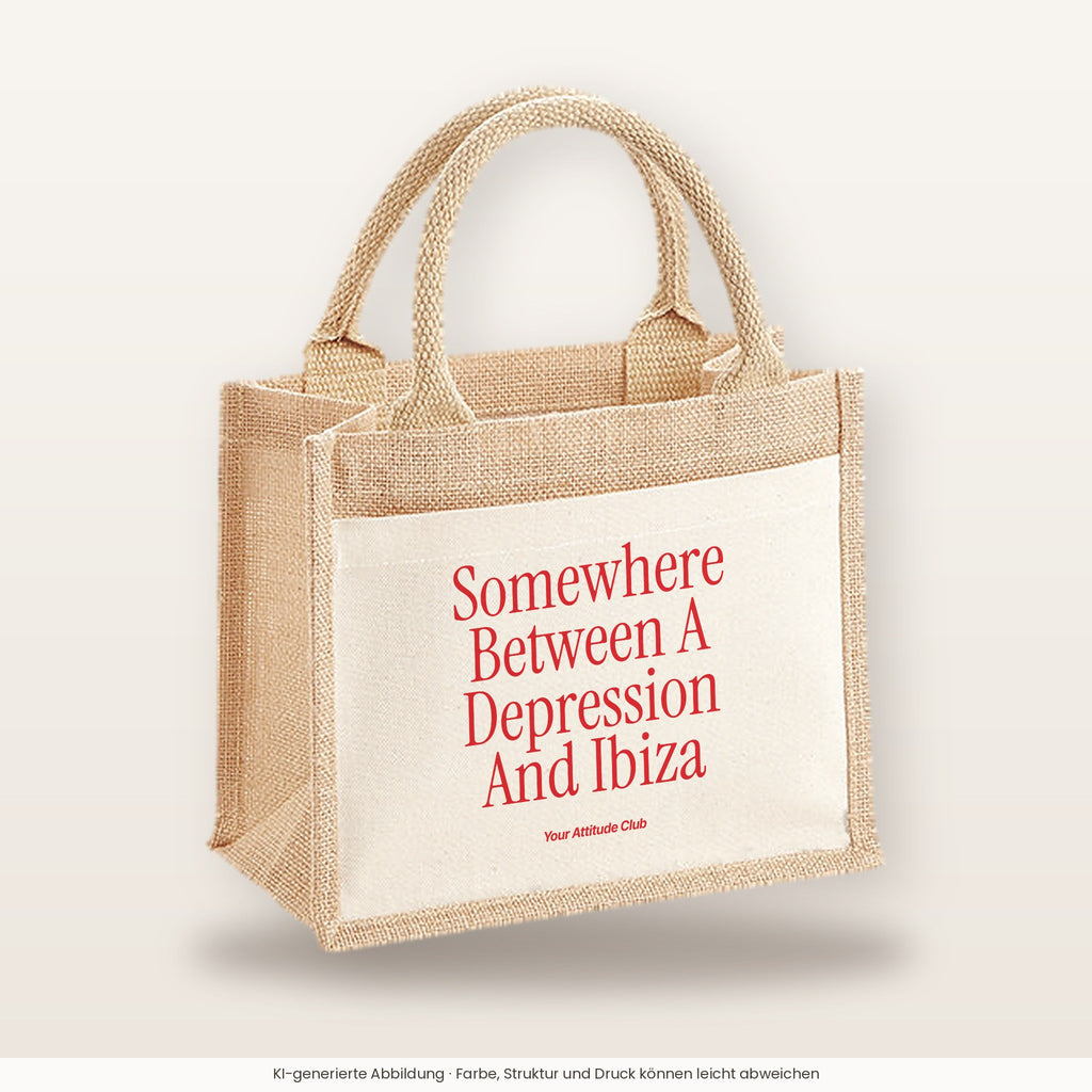 Somewhere Between A Depression And Ibiza – Jutetasche mit Spruch, kleine Jutetasche 26 × 22 cm