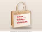 Sorry For Being So Sexy And Funny, IDK What’s Wrong With Me – Jutetasche mit Spruch, große Jutetasche, Detailansicht