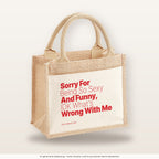 Sorry For Being So Sexy And Funny, IDK What’s Wrong With Me – Jutetasche mit Spruch, kleine Jutetasche 26 × 22 cm