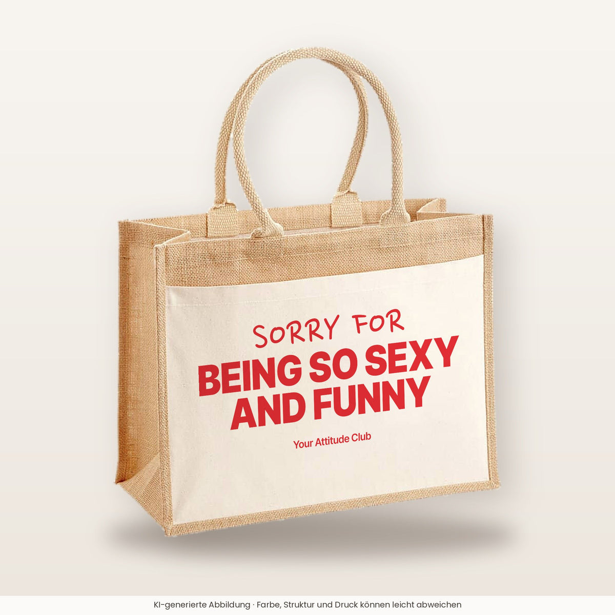 Sorry For Being So Sexy And Funny – Jutetasche mit Spruch, große Jutetasche, Produktansicht