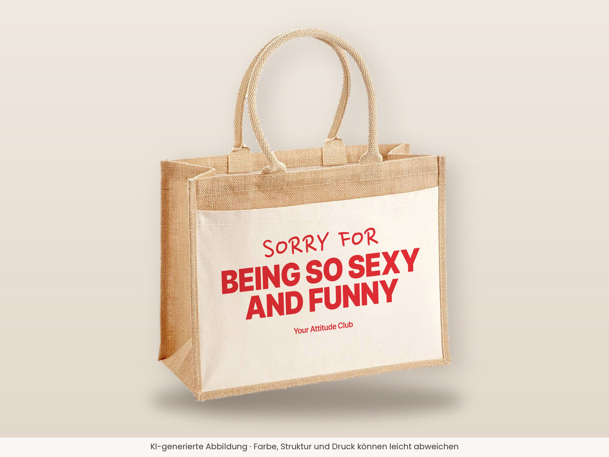 Sorry For Being So Sexy And Funny – Jutetasche mit Spruch, große Jutetasche, Detailansicht