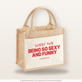 Sorry For Being So Sexy And Funny – Jutetasche mit Spruch, kleine Jutetasche 26 × 22 cm
