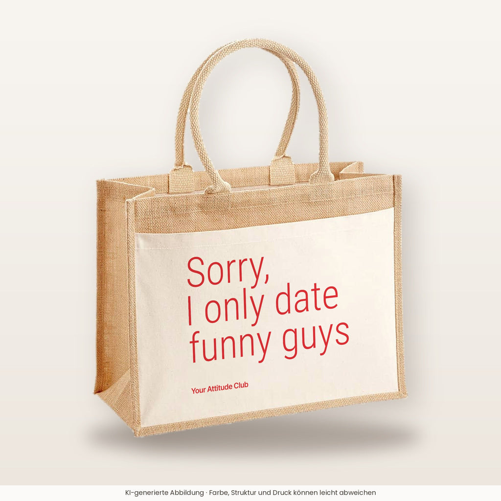 Sorry, I only date funny guys – Jutetasche mit Spruch, große Jutetasche, Produktansicht