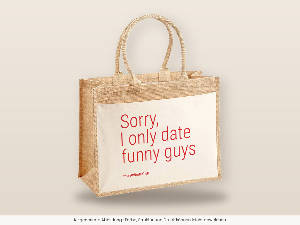 Sorry, I only date funny guys – Jutetasche mit Spruch, große Jutetasche, Detailansicht