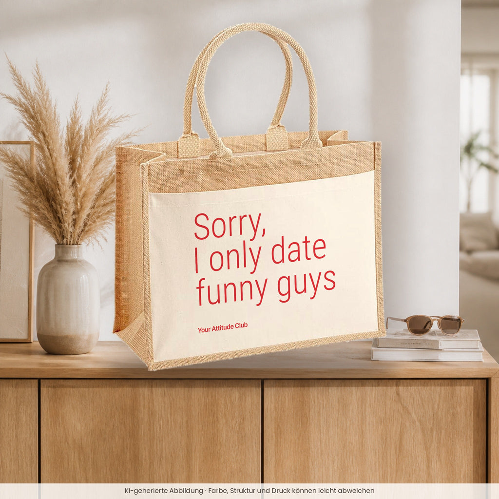 Sorry, I only date funny guys – Jutetasche mit Spruch, auf dem Sideboard im Flur