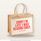 Sorry I'm late. I was reading smut. – Jutetasche mit Spruch, große Jutetasche, Produktansicht