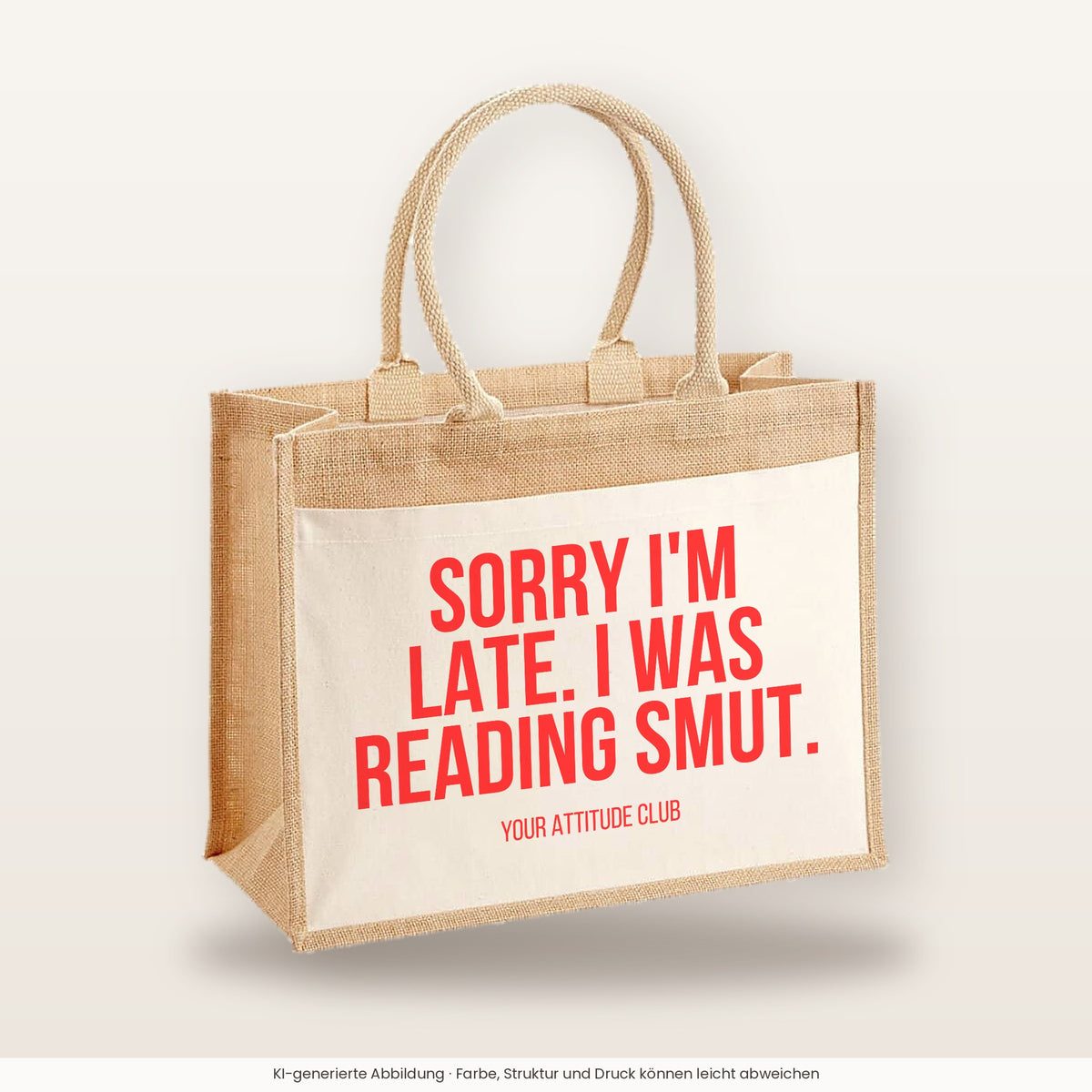 Sorry I'm late. I was reading smut. – Jutetasche mit Spruch, große Jutetasche, Produktansicht