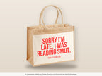 Sorry I'm late. I was reading smut. – Jutetasche mit Spruch, große Jutetasche, Detailansicht