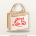 Sorry I'm late. I was reading smut. – Jutetasche mit Spruch, kleine Jutetasche 26 × 22 cm