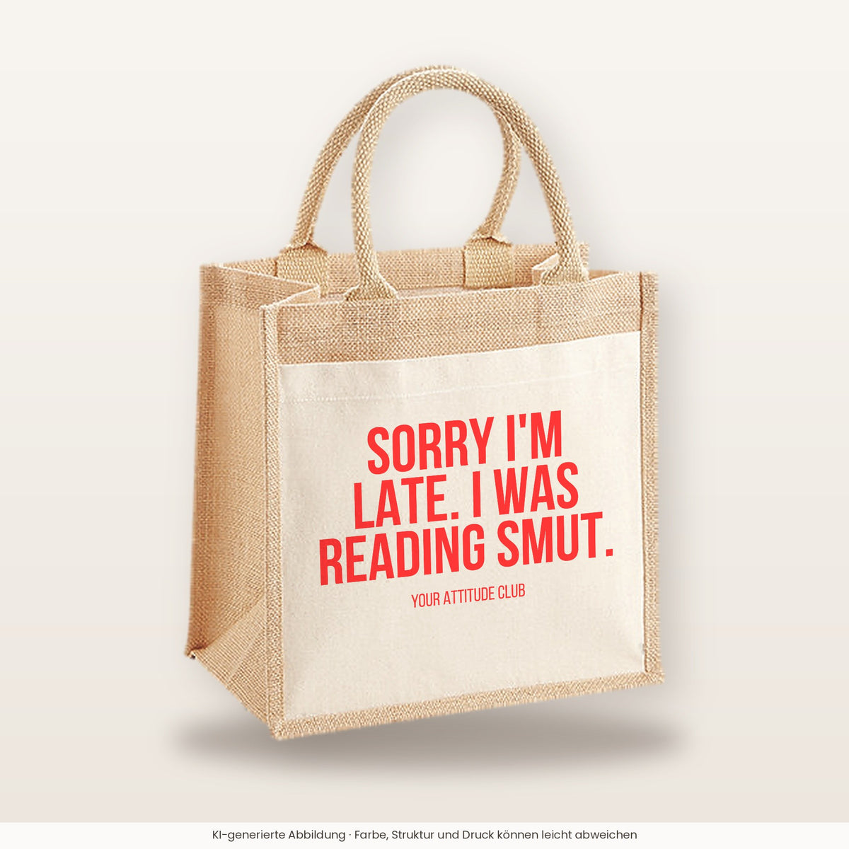 Sorry I'm late. I was reading smut. – Jutetasche mit Spruch, mittlere Jutetasche 30 × 30 cm