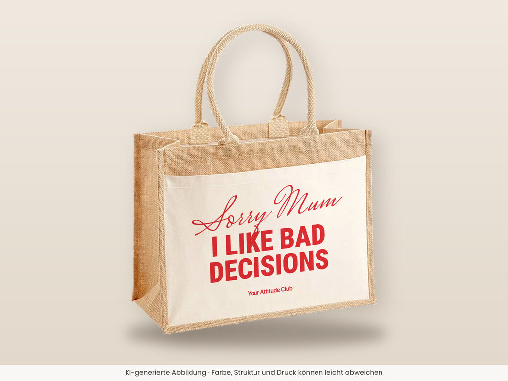 Sorry Mum I Like Bad Decisions – Jutetasche mit Spruch, große Jutetasche, Detailansicht