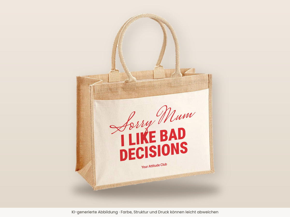 Sorry Mum I Like Bad Decisions – Jutetasche mit Spruch, große Jutetasche, Detailansicht