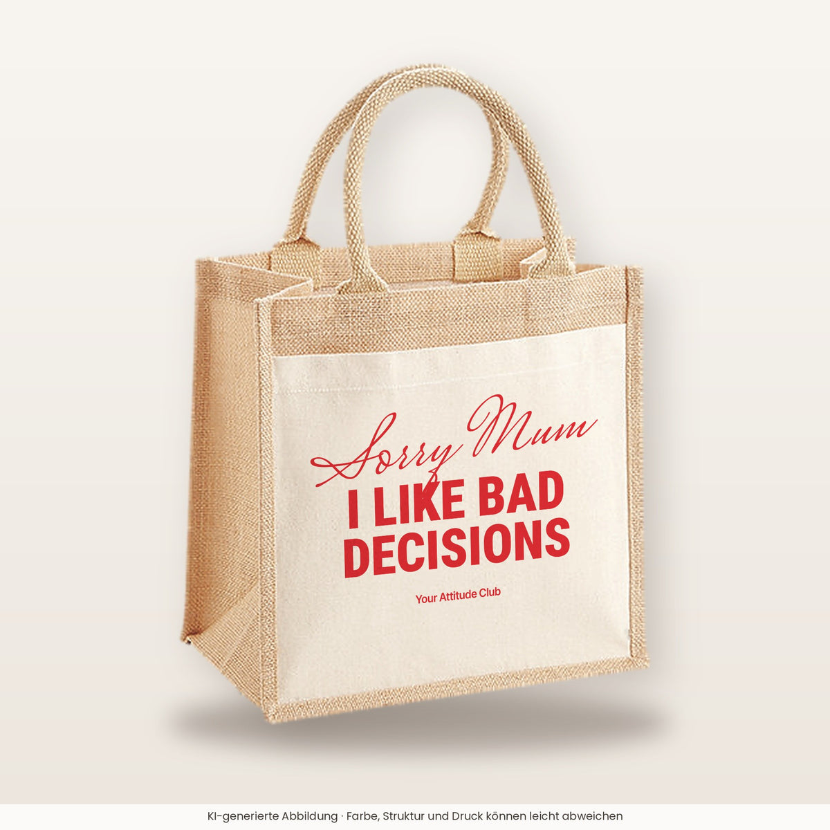 Sorry Mum I Like Bad Decisions – Jutetasche mit Spruch, mittlere Jutetasche 30 × 30 cm