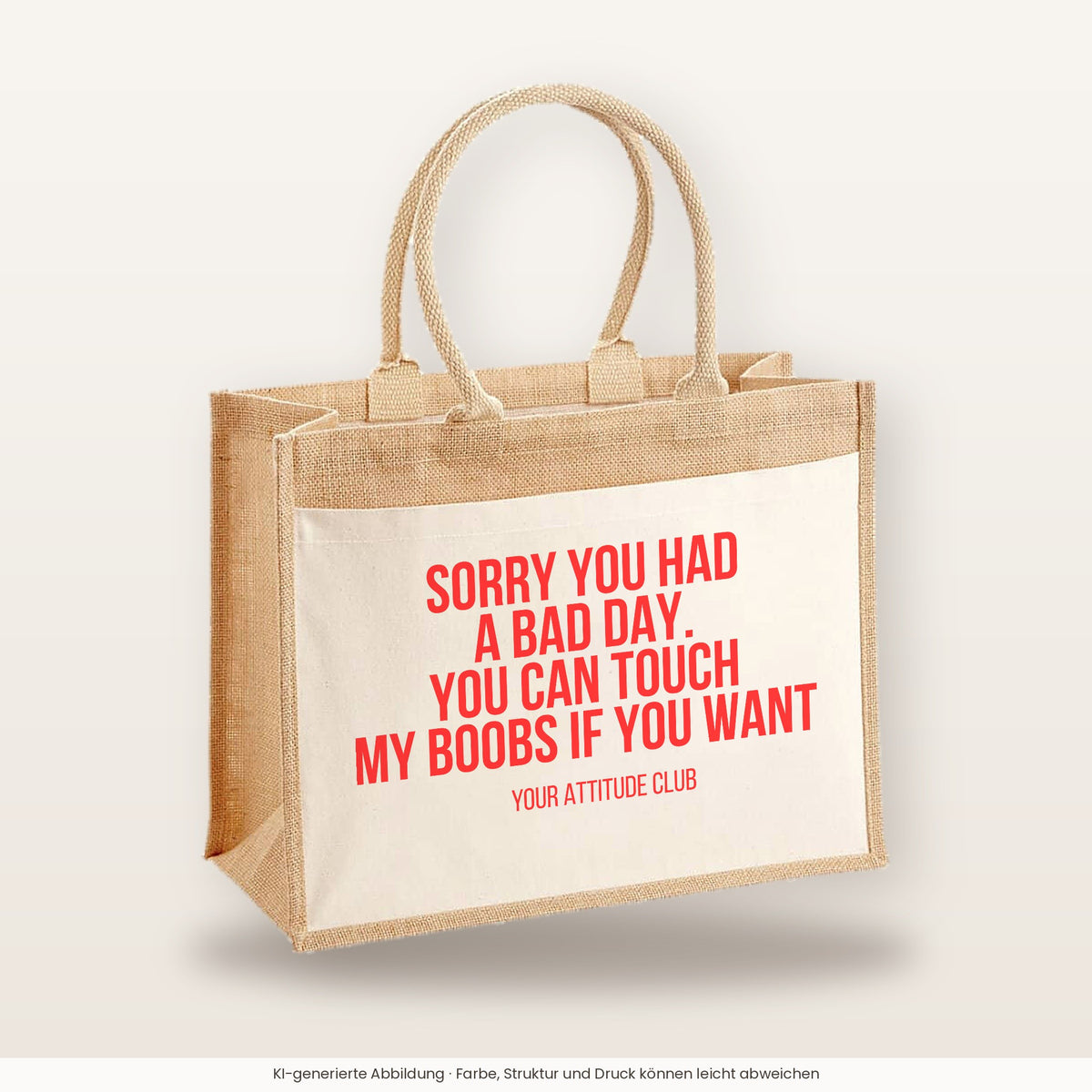 Sorry you had a bad day. You can touch my boobs if you want – Jutetasche mit Spruch, große Jutetasche, Produktansicht