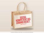 Sozial kompetent bis jemand redet. – Jutetasche mit Spruch, große Jutetasche, Detailansicht