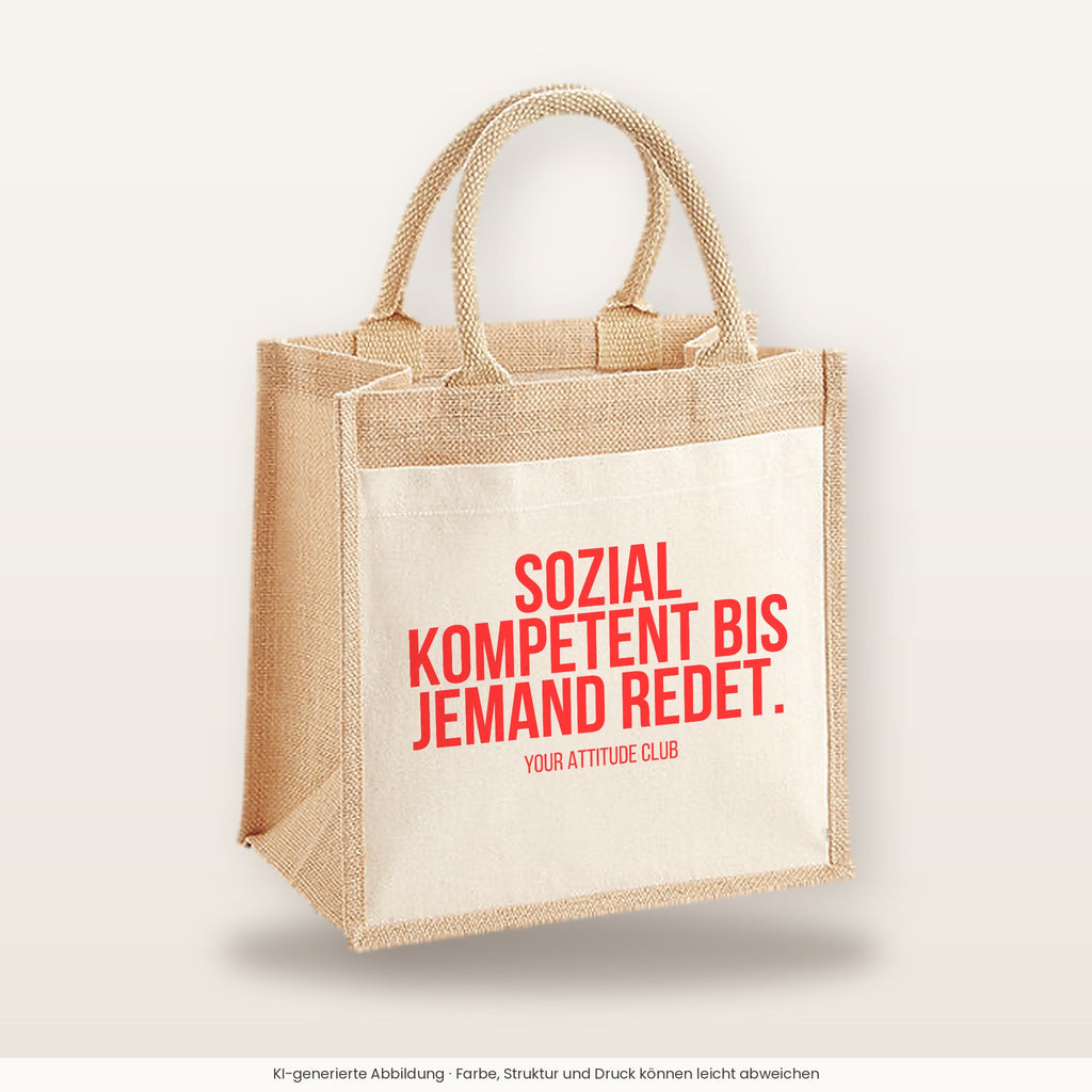 Sozial kompetent bis jemand redet. – Jutetasche mit Spruch, mittlere Jutetasche 30 × 30 cm