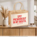 Spit preworkout in my mouth. – Jutetasche mit Spruch, auf dem Sideboard im Flur