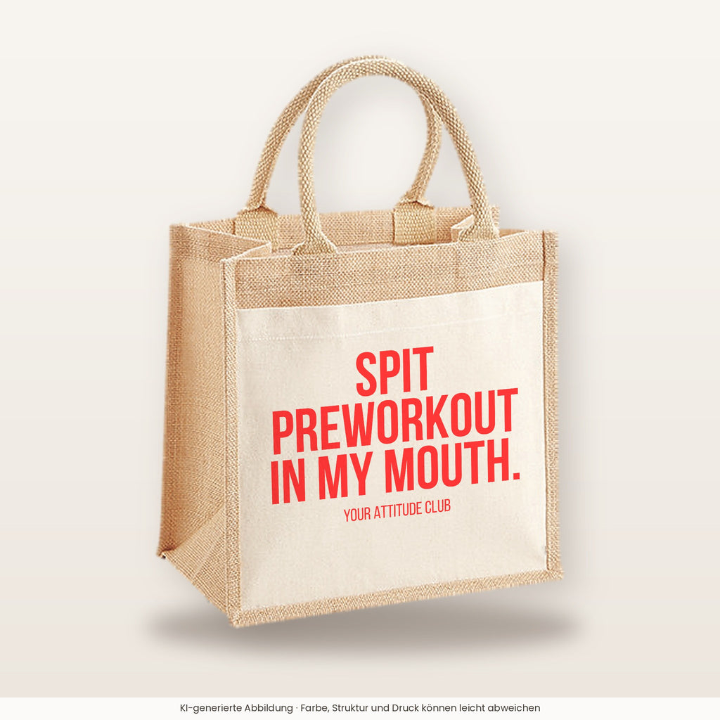 Spit preworkout in my mouth. – Jutetasche mit Spruch, mittlere Jutetasche 30 × 30 cm