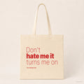 Don't hate me it turns me on – Stoffbeutel mit Spruch natur mit rotem Aufdruck, Produktansicht
