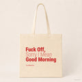 Fuck Off, Sorry I Mean Good Morning – Stoffbeutel mit Spruch natur mit rotem Aufdruck, Produktansicht