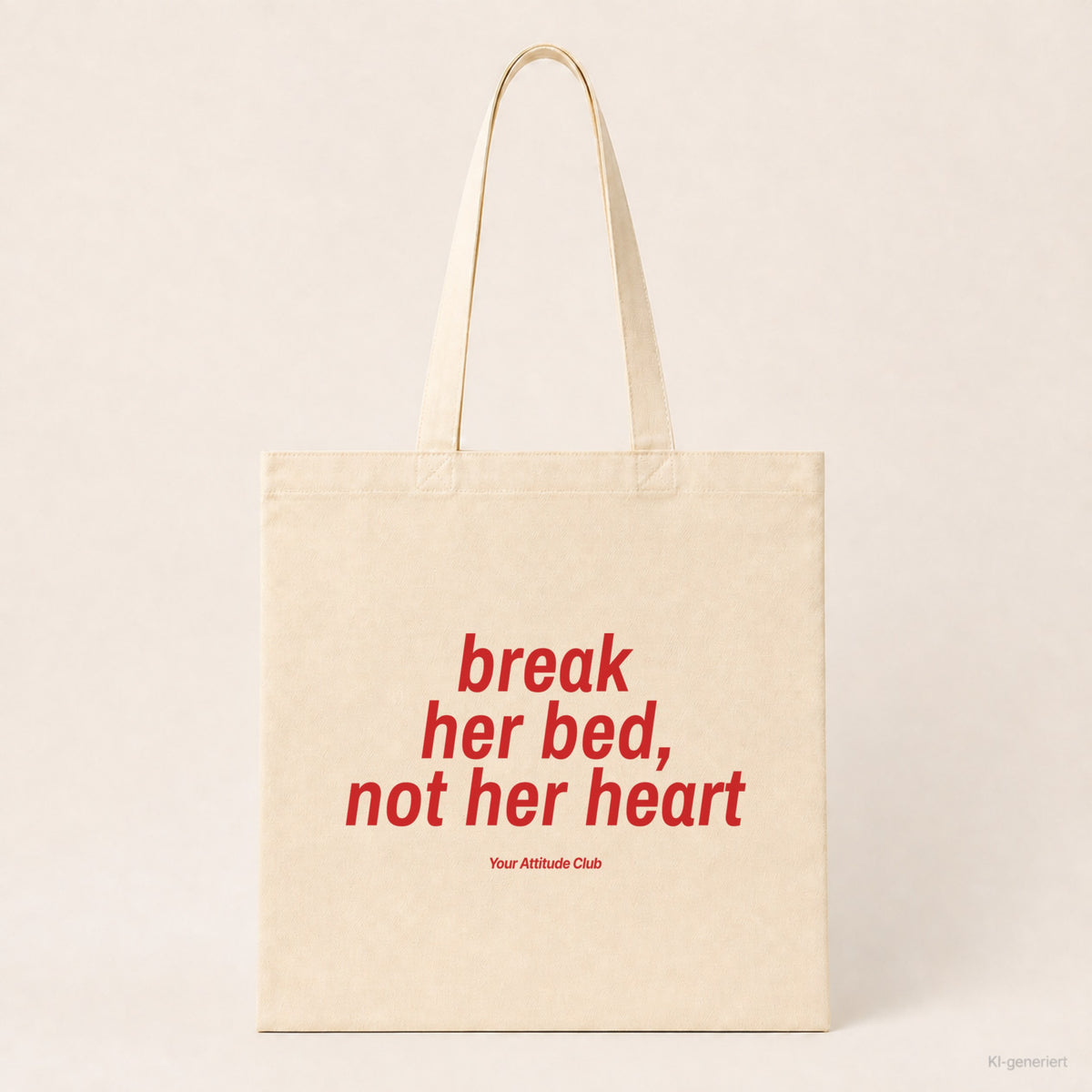 Break Her Bed, Not Her Heart – Stoffbeutel mit Spruch natur mit rotem Aufdruck, Produktansicht