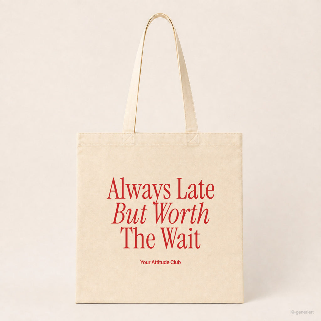 Always Late But Worth The Wait – Stoffbeutel mit Spruch natur mit rotem Aufdruck, Produktansicht