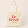 Eat Fuck Die – Stoffbeutel mit Spruch natur mit rotem Aufdruck, Produktansicht