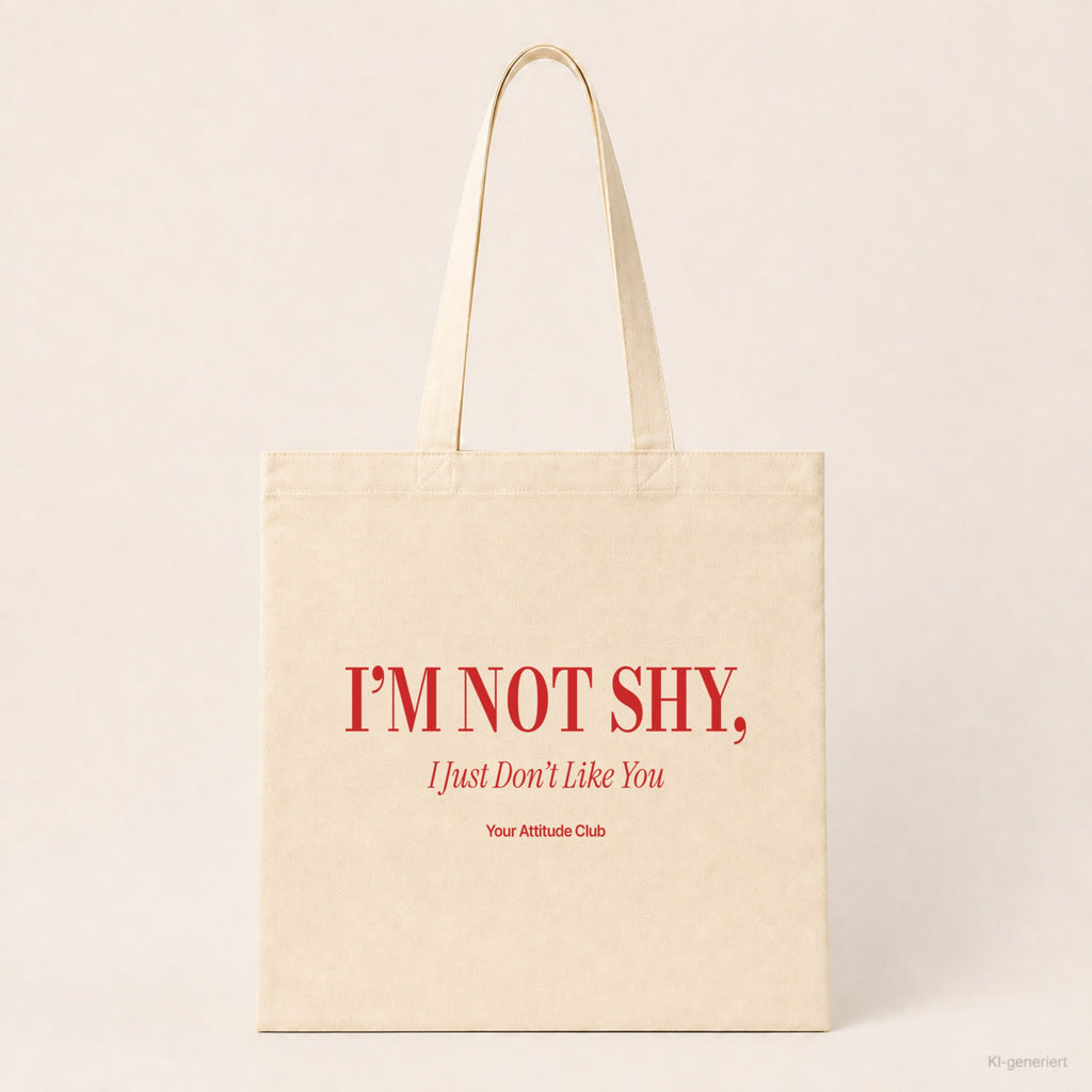 I’m Not Shy, I Just Don’t Like You – Stoffbeutel mit Spruch natur mit rotem Aufdruck, Produktansicht