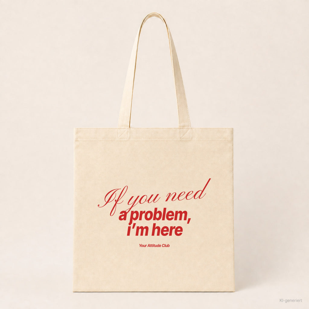If you need a problem, I’m here – Stoffbeutel mit Spruch natur mit rotem Aufdruck, Produktansicht