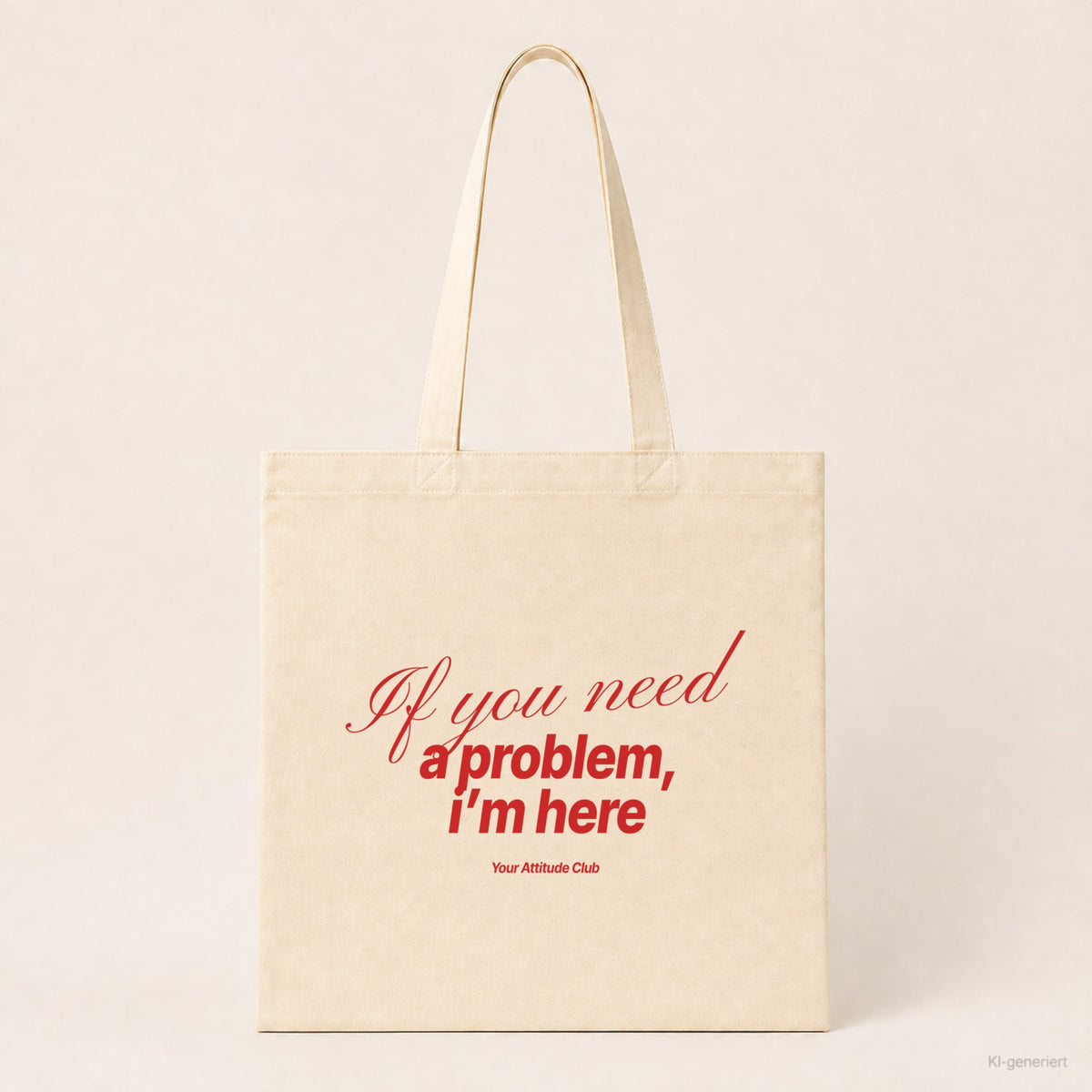 If you need a problem, I’m here – Stoffbeutel mit Spruch natur mit rotem Aufdruck, Produktansicht