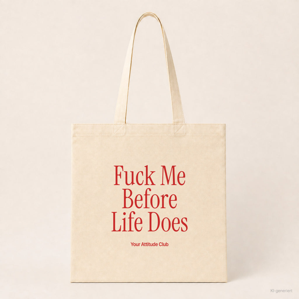 Fuck Me Before Life Does – Stoffbeutel mit Spruch natur mit rotem Aufdruck, Produktansicht
